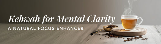Kehwah for Mental Clarity